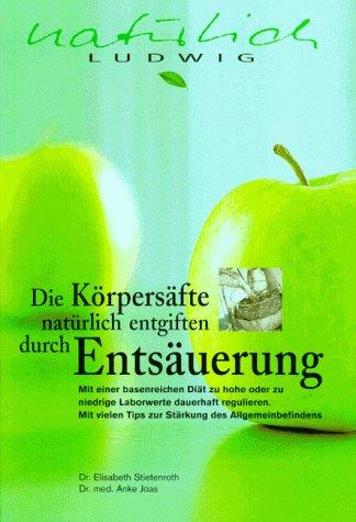 Körpersäfte natürlich entgiften durch Entsäuerung