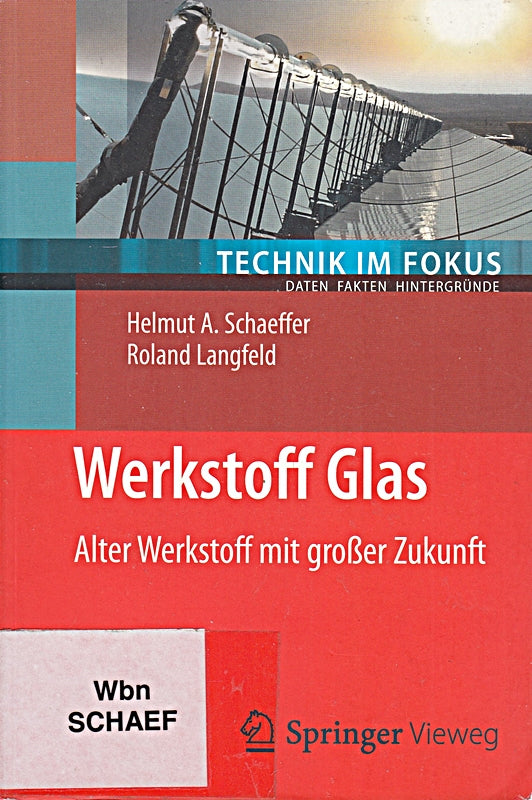 Werkstoff Glas: Alter Werkstoff mit großer Zukunft (Technik im Fokus)