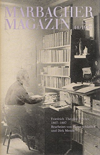 Friedrich Theodor Vischer 1807 - 1887. Marbacher Magazin 44/1987.