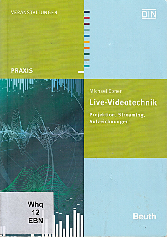 Live-Videotechnik: Projektion  Streaming  Aufzeichnungen (Beuth Praxis)