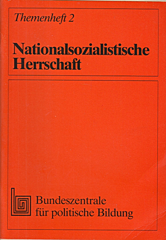 Themenheft / Bundeszentrale für Politische Bildung ; 2 Nationalsozialistische Herrschaft