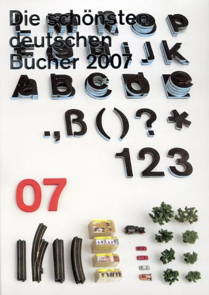 Die schönsten deutschen Bücher. Vorbildlich gestaltet in Satz  Druck  Bild  Einband. Prämiert von einer unabhängigen Jury: Die schönsten deutschen ... gestaltet in Satz  Druck ...: 2007