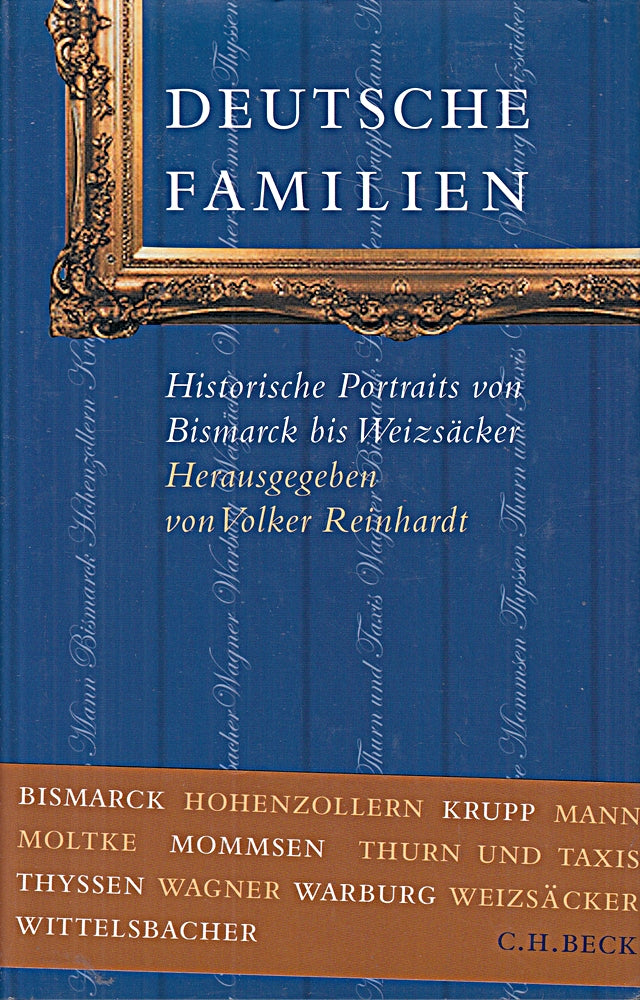 Deutsche Familien: Historische Portraits von Bismarck bis Weizsäcker