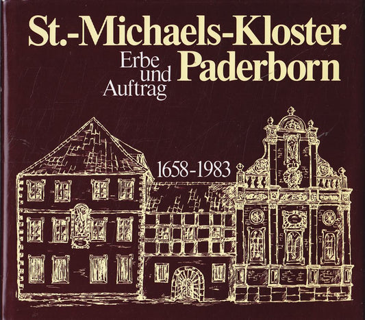 St.-Michaels-Kloster Paderborn. 1658-1983. Erbe und Auftrag.