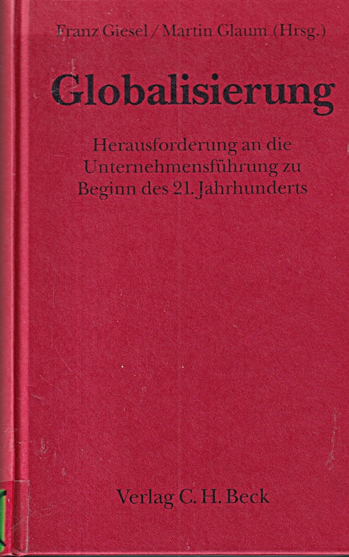 Pausenberger: Globalisierung. Herausforderung an die Unternehmensführung zu Beginn des 21. Jahrhunderts. Festschrift für Prof. Dr. Ehrenfried ... Festgaben  Gedächtnisschriften)