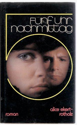 Fünf Uhr Nachmittag. Roman