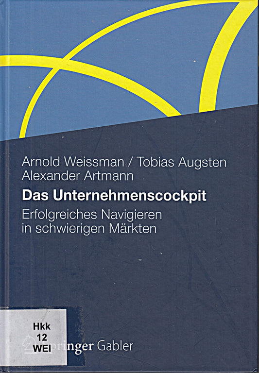 Das Unternehmenscockpit: Erfolgreiches Navigieren in schwierigen Märkten