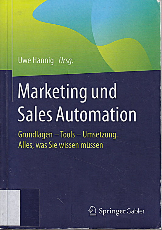 Marketing und Sales Automation: Grundlagen ? Tools ? Umsetzung. Alles  was Sie wissen müssen