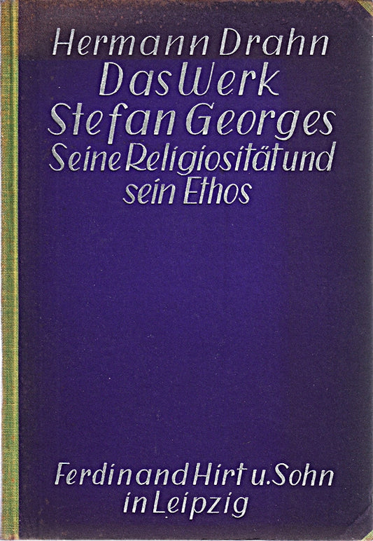 Das Werk Stefan Georges. Seine Religiosität und sein Ethos