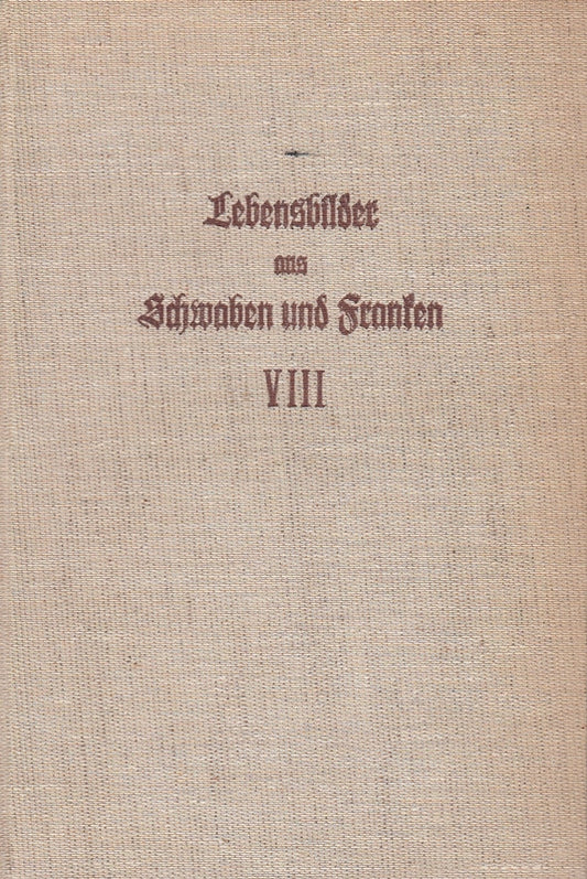 Lebensbilder aus Schwaben und Franken Band 8