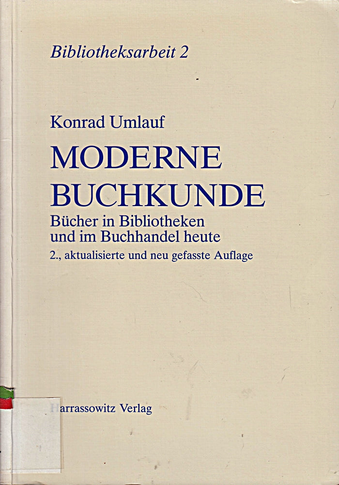 Moderne Buchkunde: Bücher in Bibliotheken und im Buchhandel heute (Bibliotheksarbeit  Band 2)