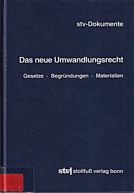 Das neue Umwandlungsrecht: Gesetze  Begründungen  Materialien (Stv-Dokumente)