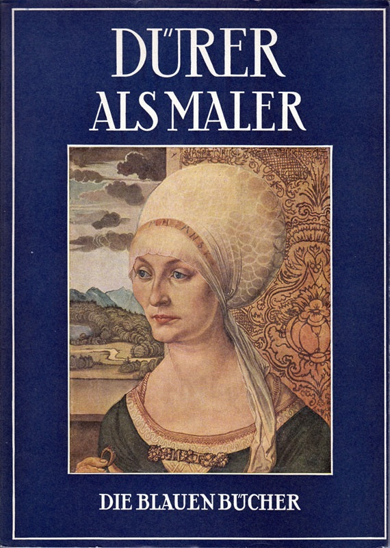 Dürer als Maler (= Die Blauen Bücher)