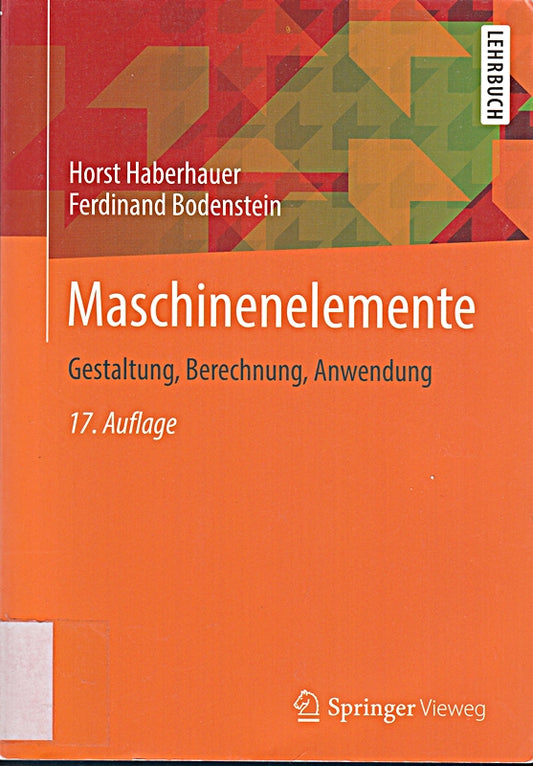Maschinenelemente: Gestaltung  Berechnung  Anwendung (Springer-Lehrbuch)