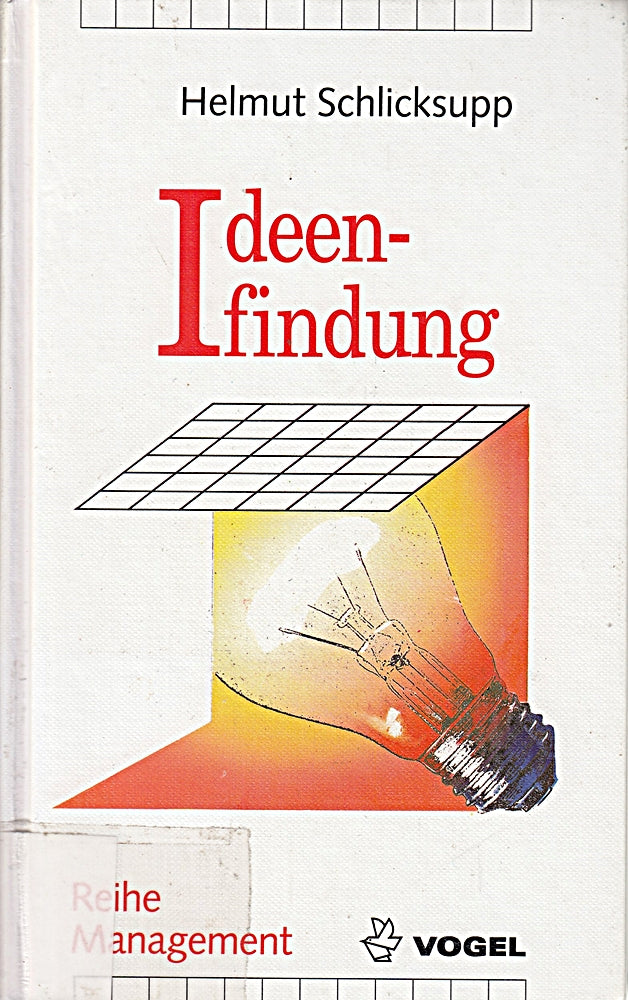 Ideenfindung: Innovation  Kreativität und Ideenfindung (Reihe Management)