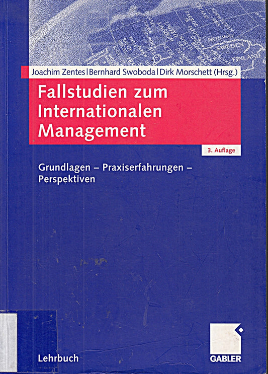 Fallstudien zum Internationalen Management: Grundlagen - Praxiserfahrungen - Perspektiven
