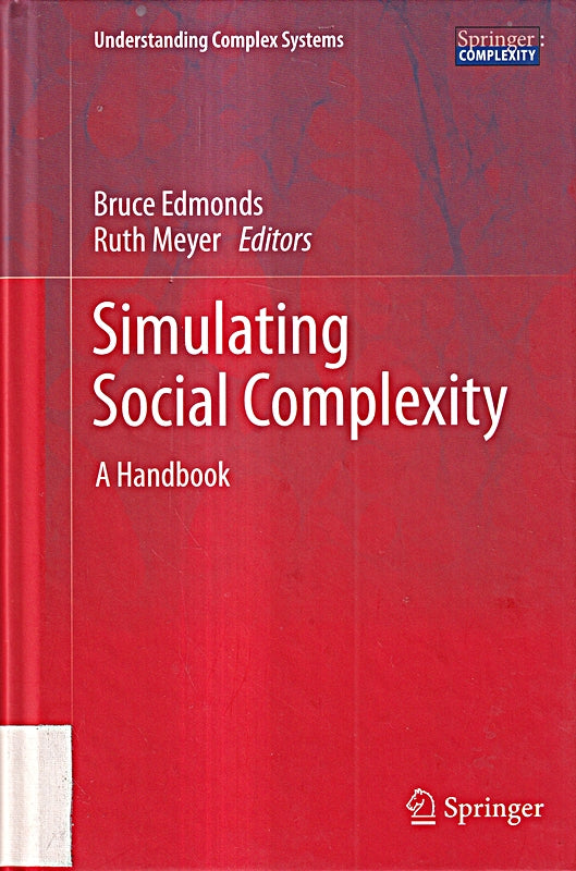 Simulating Social Complexity: A Handbook (Understanding Complex Systems)