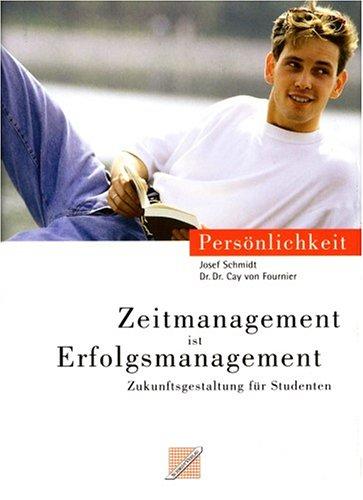 Zeitmanagement ist Erfolgsmanagement: Zukunftsgestaltung für Schüler  Auszubilde