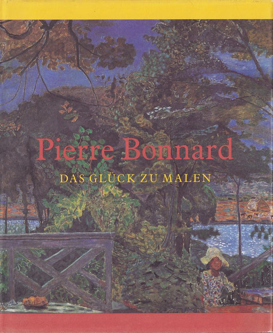 Pierre Bonnard  das Glück zu malen