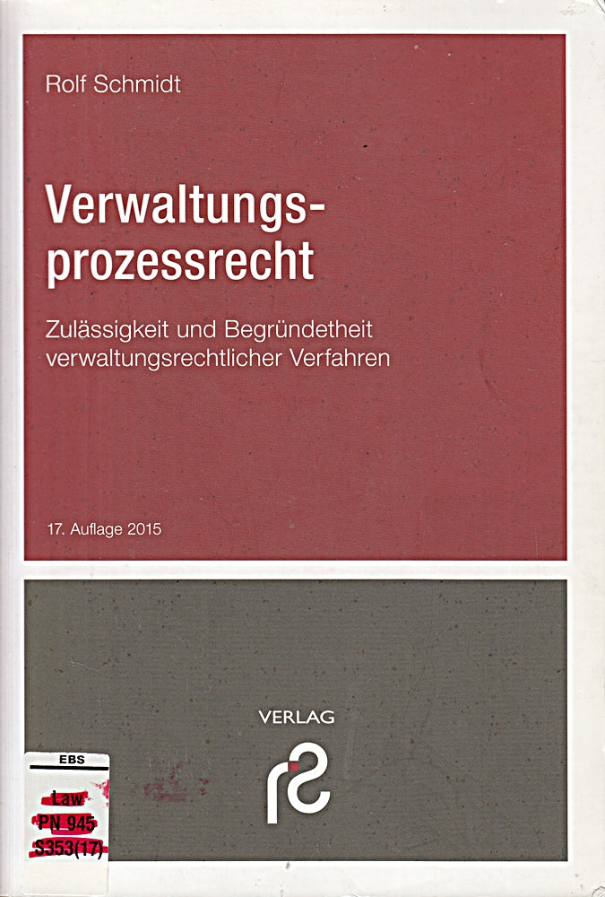 Verwaltungsprozessrecht: Zulässigkeit und Begründetheit verwaltungsrechtlicher Verfahren