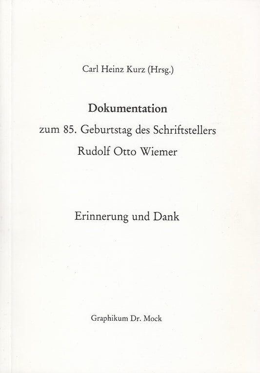 Dokumentation zum 85.Geburtstag des Schriftstellers Rudolf Otto Wiemer. Erinnerung und Dank.