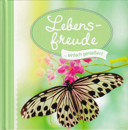 Lebensfreude...: einfach genießen!