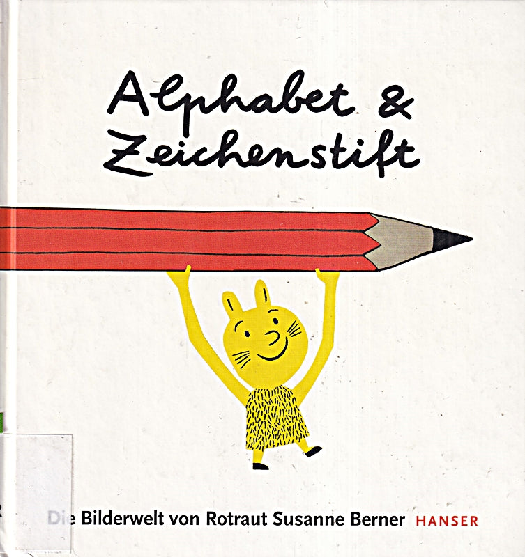 Alphabet und Zeichenstift: Die Bilderwelt von Rotraut Susanne Berner