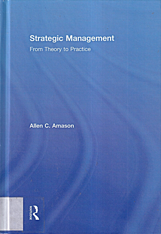 Strategic Management: From Theory to Practice