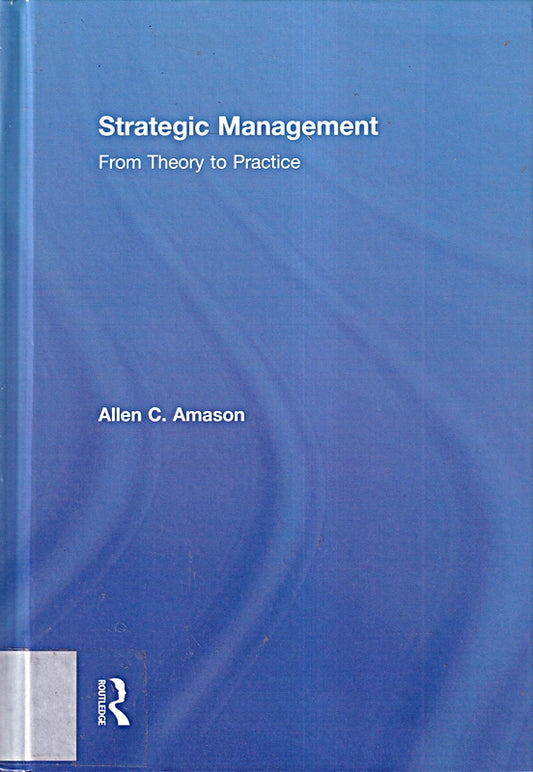 Strategic Management: From Theory to Practice