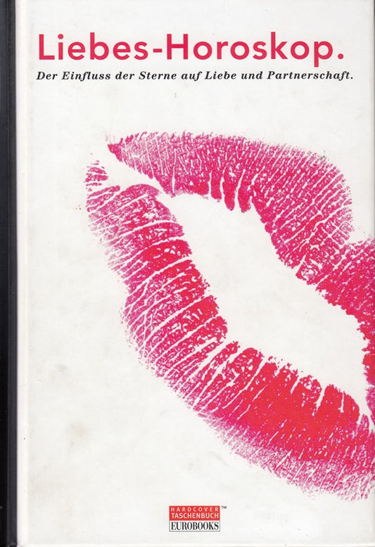 Liebes-Horoskop. Der Einfluss der Sterne auf Liebe und Partnerschaft.
