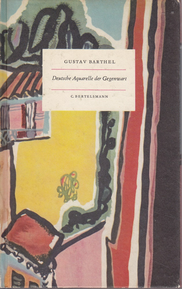 Deutsche Aquarelle der Gegenwart. Ausgewählt und eingeleitet von Gustav Barthel.