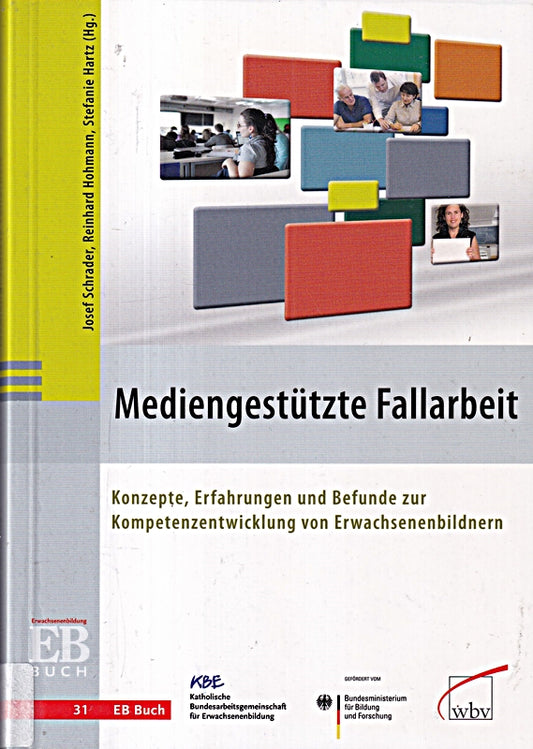 Mediengestützte Fallarbeit: Konzepte  Erfahrungen und Befunde zur Kompetenzentwicklung von Erwachsenenbildnern (EB-Buch)