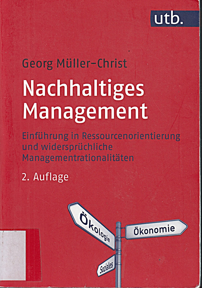 Nachhaltiges Management: Einführung in Ressourcenorientierung und widersprüchliche Managementrationalitäten