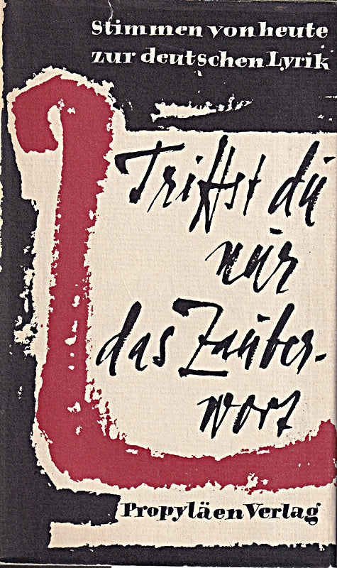 Triffst du nur das Zauberwort. Stimmen von heute zur deutschen Lyrik.