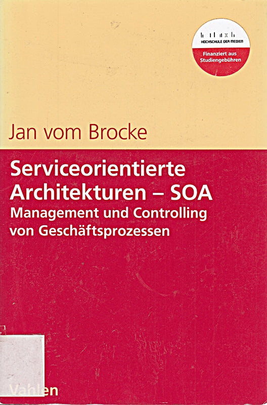 Serviceorientierte Architekturen - SOA: Management und Controlling von Geschäftsprozessen