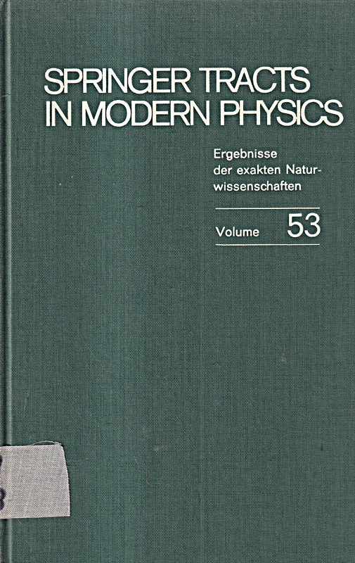Springer tracts in modern Physics  Ergebnisse der exakten Naturwissenschaften  Volume 53.