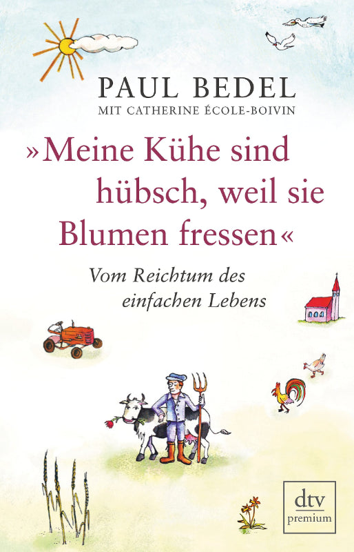 »Meine Kühe sind hübsch  weil sie Blumen fressen«: Vom Reichtum des einfachen Lebens