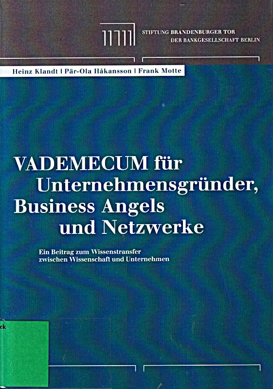 Vademecum für Unternehmensgründer  Business Angels und Netzwerke: Ein Beitrag zum Wissenstransfer zwischen Wissenschaft und Unternehmen