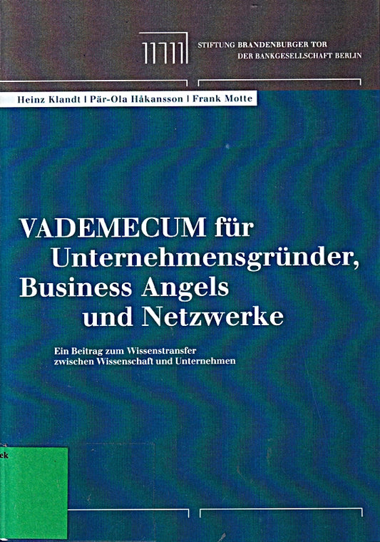 Vademecum für Unternehmensgründer  Business Angels und Netzwerke: Ein Beitrag zum Wissenstransfer zwischen Wissenschaft und Unternehmen