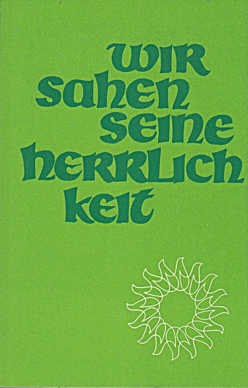 Wir sahen seine Herrlichkeit. Schönblick. Christliches Erholungsheim des altpietistischen Gmeinschaftsverbandes.