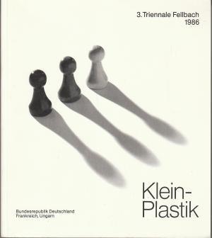 3. Triennale Fellbach  Klein-Plastik Bundesrepublik Deutschland  Frankreich  Ungarn  Schwabenlandhalle Fellbach 28. Juni - 10. Aug. 1986.