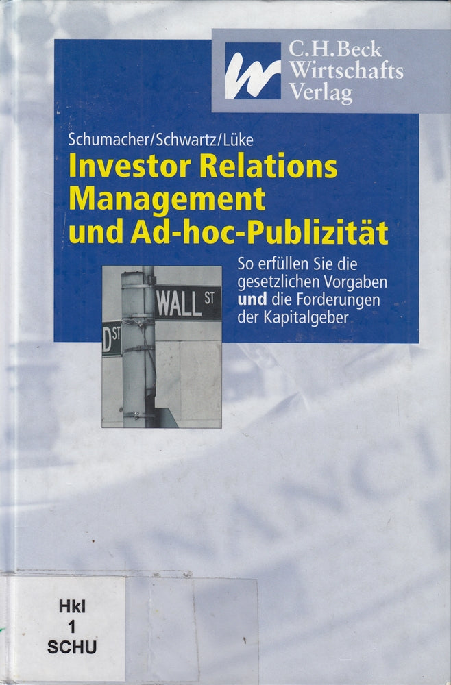 Investor Relations Management und Ad-hoc-Publizität: So erfüllen Sie die gesetzlichen Vorgaben und die Forderungen der Kapitalanleger: So erfüllen Sie ... Vorgaben und die Forderungen der Kapitalgeber
