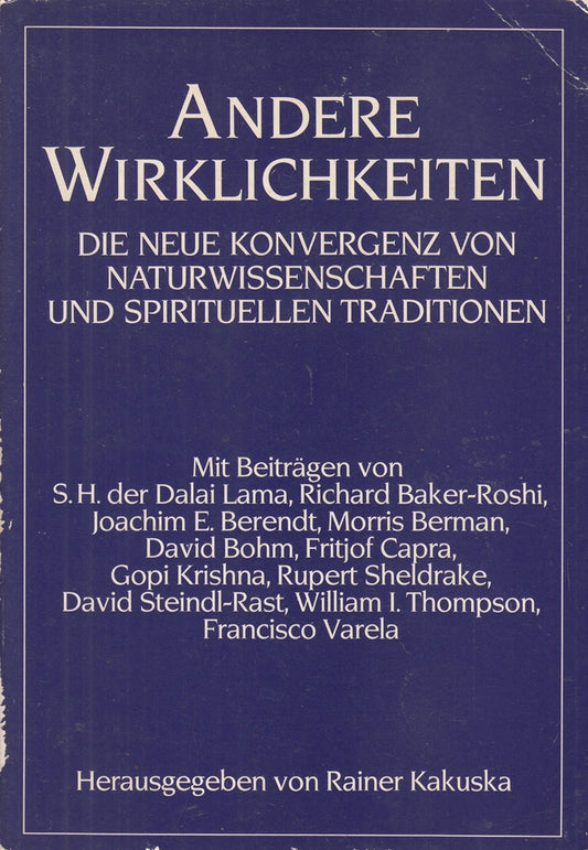 Andere Wirklichkeiten [sm1s] : d. neue Konvergenz von Naturwissenschaften u. spirituellen Traditionen