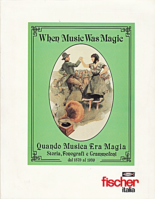 When music was magic-Quando la musica era magia. Storia  fonografi e grammofoni 