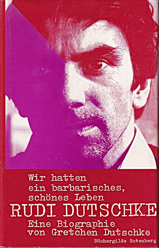 Gretchen Dutschke: Rudi Dutschke: Wir hatten ein barbarisches  schönes Leben
