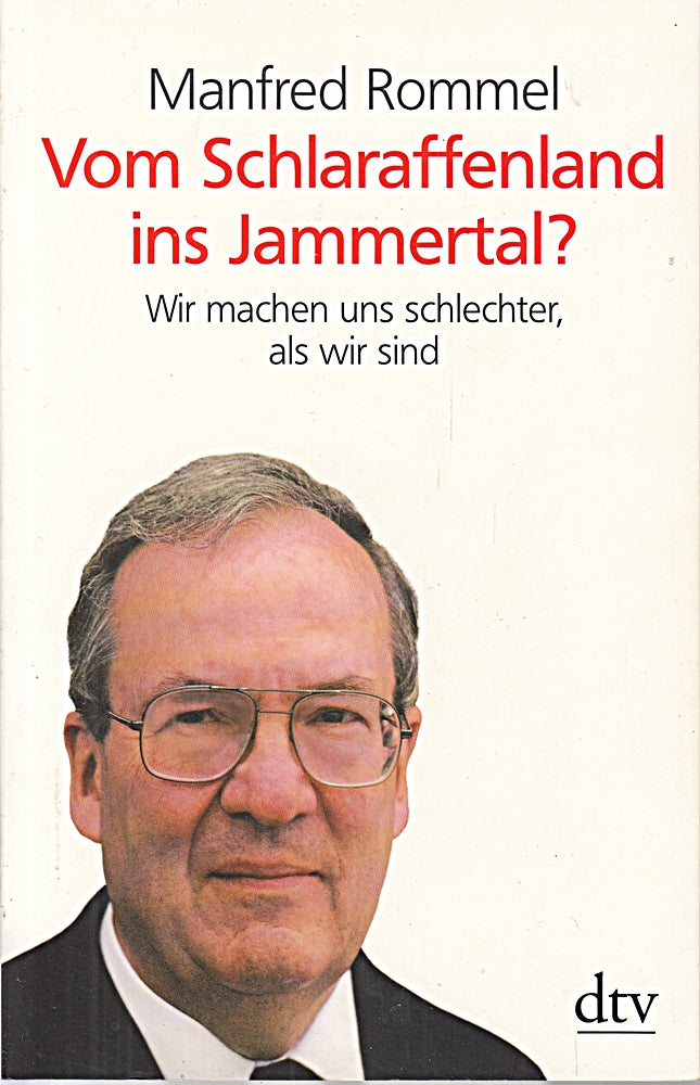 Vom Schlaraffenland ins Jammertal?: Wir machen uns schlechter  als wir sind (dtv Sachbuch)