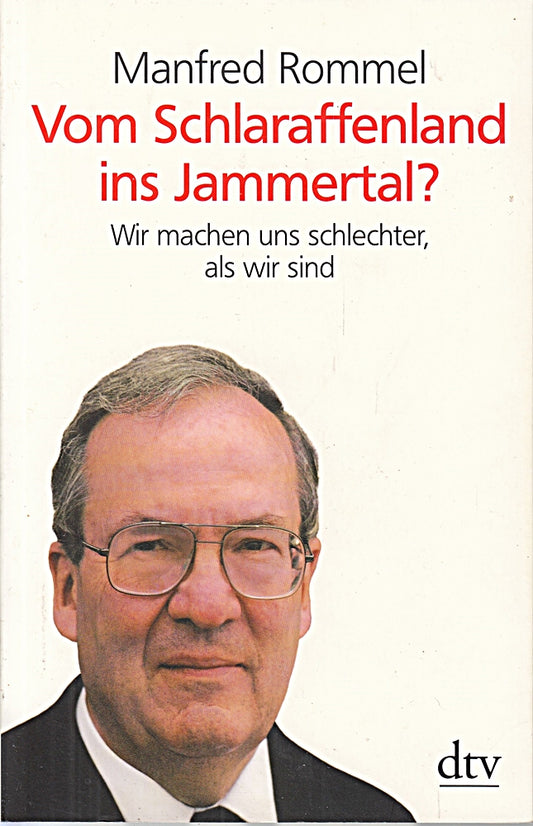 Vom Schlaraffenland ins Jammertal?: Wir machen uns schlechter  als wir sind (dtv Sachbuch)