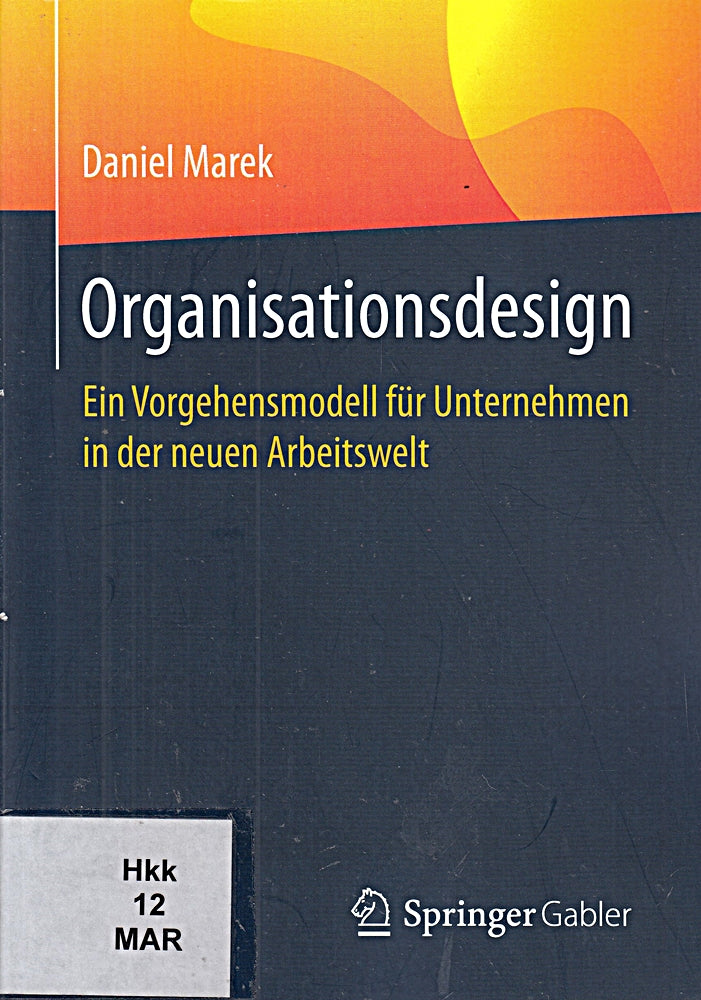 Organisationsdesign: Ein Vorgehensmodell für Unternehmen in der neuen Arbeitswelt