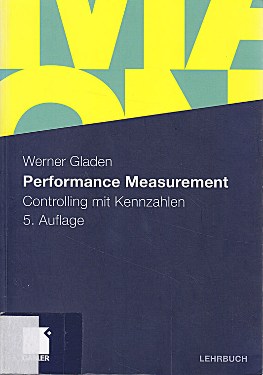 Performance Measurement: Controlling mit Kennzahlen (German Edition)