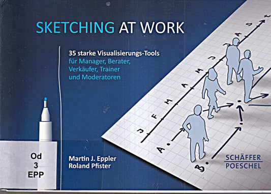 Sketching at work: Über 40 starke Visualisierungstools für Manager  Berater  Verkäufer  Trainer und Moderatoren